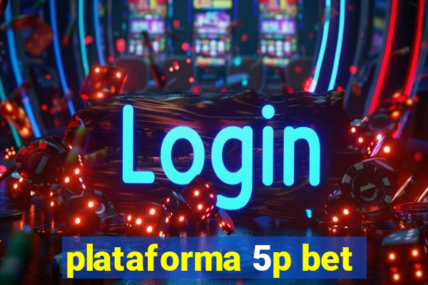 plataforma 5p bet